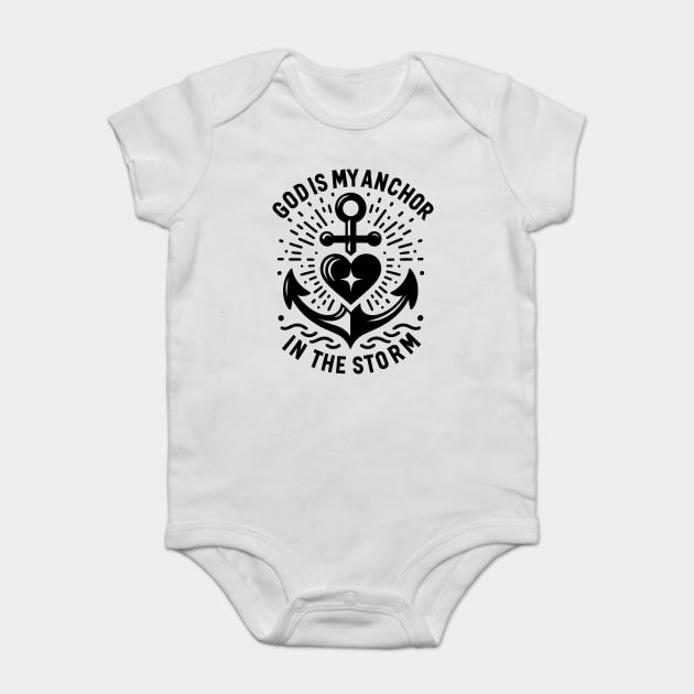 God is My Anchor in The Storm Baby Bodysuit by Frank Ring